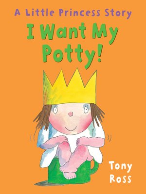 cover image of I Want My Potty! (Little Princess)